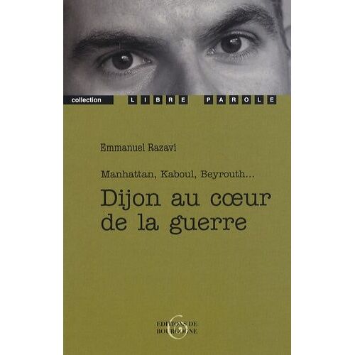 Dijon Au Coeur De La Guerre - Manhattan, Kaboul, Beyrouth