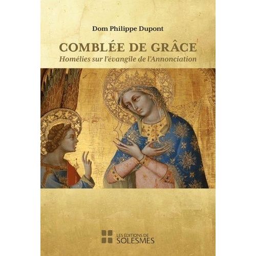 Comblée De Grâce - Homélies Sur L?Évangile De L'annonciation