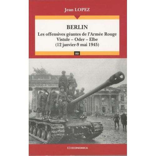 Berlin - Les Offensives Géantes De L'armée Rouge, Vistule-Oder-Elbe (12 Janvier-9 Mai 1945)