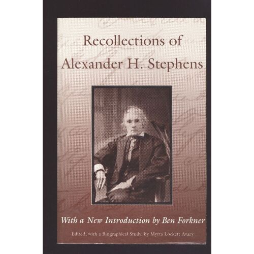 Recollections Of Alexander H. Stephens: His Diary, Kept When A Prisoner At Fort Warren, Boston Harbour, 1865