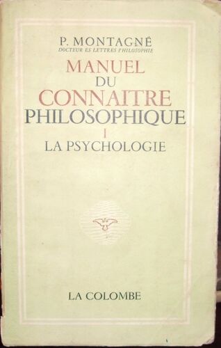 Manuel Du Connaître Philosophique.Tome 1.La Psychologie.