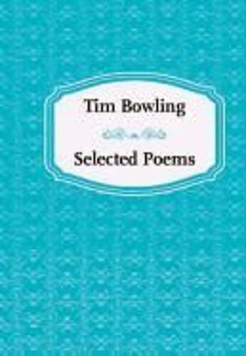 Tim Bowling: Selected Poems