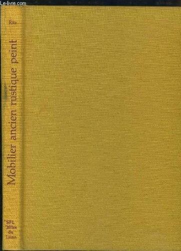 Mobilier Ancien Rustique Peint - Historique Et Présentation, Technique Et Entretien