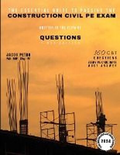 The Essential Guide To Passing The Construction Civil Pe Exam Written In The Form Of Questions