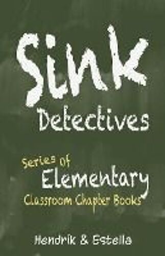 Sink Detectives Series Of Elementary Classroom Chapter Books