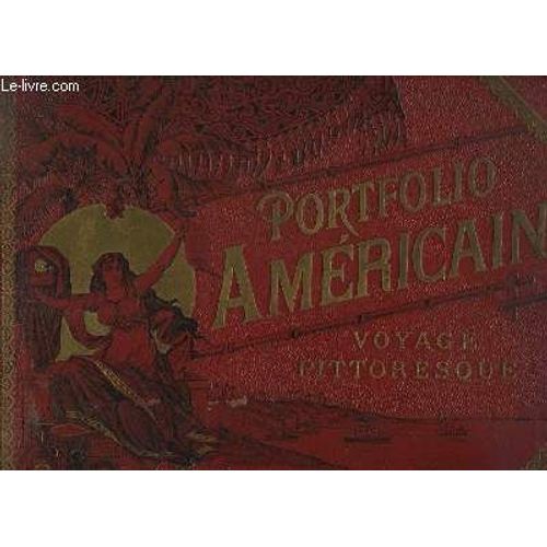 Portfolio Américain. Un Voyage À Travers L'amérique. Voyage Pittoresque Dans Le Continent De L'amérique Du Nord. Vues De Ses Merveilles Naturelles Incomparables.