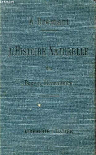 Histoire Naturelle Du Brevet Elementaire De Capacite Et Des Cours De L'annee Complemntaire / Zoologie, Botanique, Minerologie, Geologie, Agriculture, Horticulture Et Hygiene.