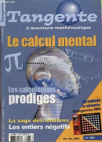 Tangente - L'aventure Mathematique - N°101 - Nov-Dec 2004 / Le Calcul Mental - Les Calculateurs Prodiges - La Saga Des Nombres - Les Entiers Negatifs + Calendrier Tangente 2005.