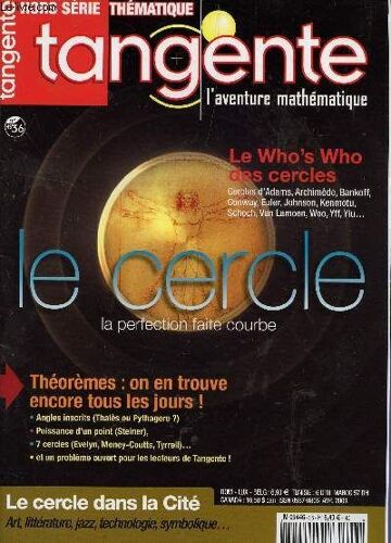 Tangente - L'aventure Mathematique - Hors Serie N°36 - Avril 2009 / Le Cercle - La Perfection Faite Courbe / Theoremes: On En Trouve Encore Tous Les Jours! / Le Cercle Dans Le Cite! / Le ...