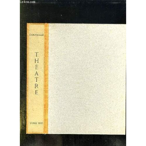 Theatre De Corneille. Tome Xiii.