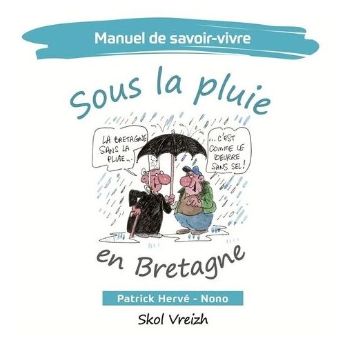 Manuel De Savoir-Vivre Sous La Pluie En Bretagne