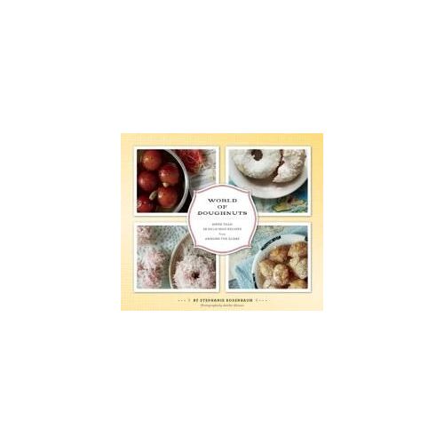 World Of Doughnuts: More Than 50 Delicious Recipes From Around The Globe