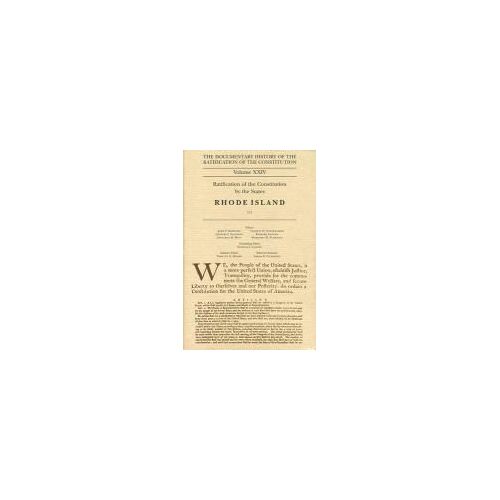 Documentary History Of The Ratification Of The Constitution, Volume 24: Ratification Of The Constitution By The States: Rhode Island, No. 1volume 24