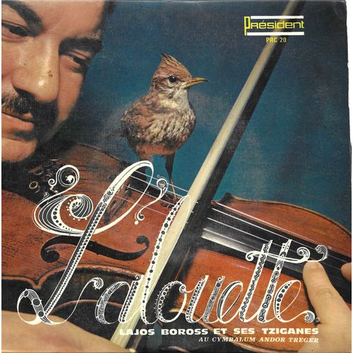 Lajos Boross Et Ses Tziganes (Au Cymbalum Andor Treger) : L'alouette (Folklore) / Airs Populaires Russes Ne Pleure Pas Ma Bien Aimée, Les Yeux Noirs, Buvons À La Santé