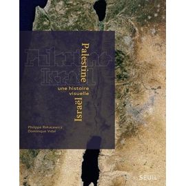Palestine-Israël - Une Histoire Visuelle