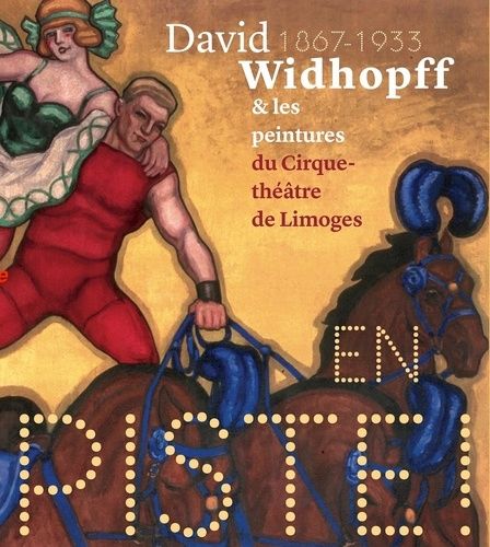 En Piste ! - David Widhopff Et Les Peintures Du Cirque-Théâtre De Limoges (1867-1933)