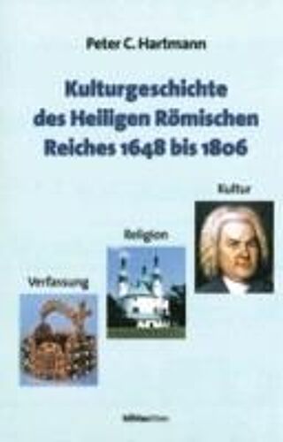 Kulturgeschichte Des Heiligen Römischen Reiches 1648 Bis 1806