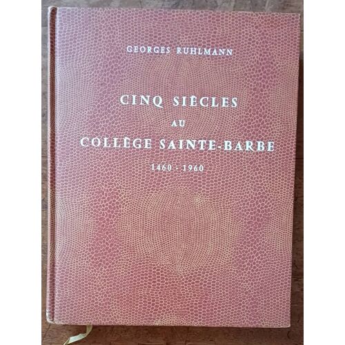 Cinq Siècles Au Collège Sainte Barbe 1460-1960