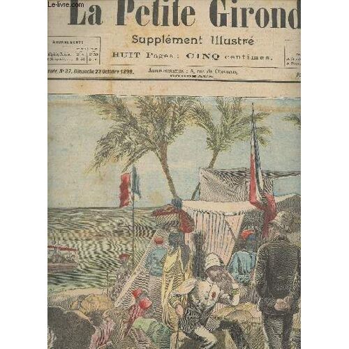 La Petite Gironde Supplement Illustre - 1ere Annee N° 37 - Dimanche 23 Oct. 1898 - La Mission Marchand À Fachoda - Chronique De La Semaine - Explication Des Gravures - Rédemption, Nouvelle - Toinet(...)