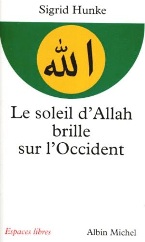 Le Soleil D'allah Brille Sur L'occident - Notre Heritage Arabe