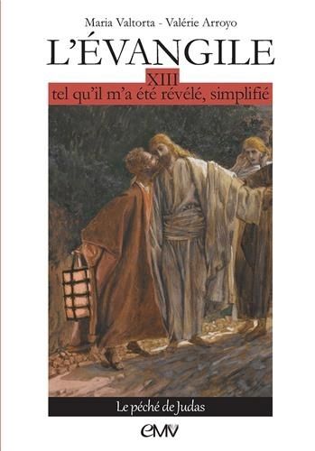 L'evangile Tel Qu'il M'a Été Révélé, Simplifié - Tome 13, Le Péché De Judas