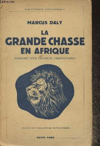 La Grande Chasse En Afrique- Mémoires D Un Chasseur Professionnel