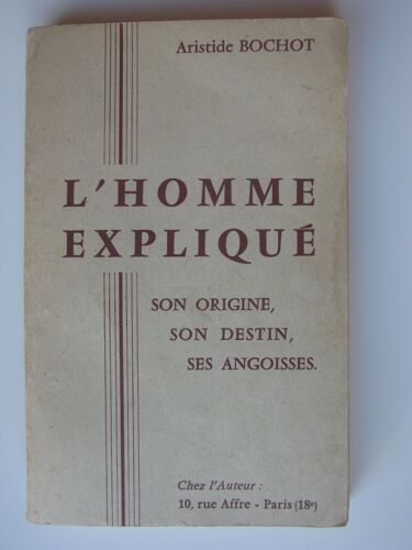 L'homme Explique - Son Origine, Son Destin, Ses Angoisses L'homme Explique - Son Origine, Son Destin, Ses Angoisses