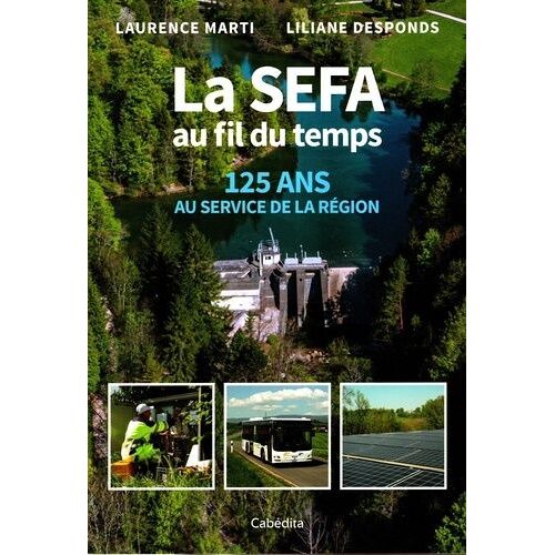 La Sefa Au Fil Du Temps - 125 Ans Au Service De La Région