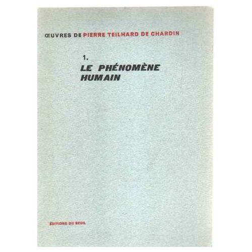 Oeuvres / Tome 1: Le Phenomene Humain