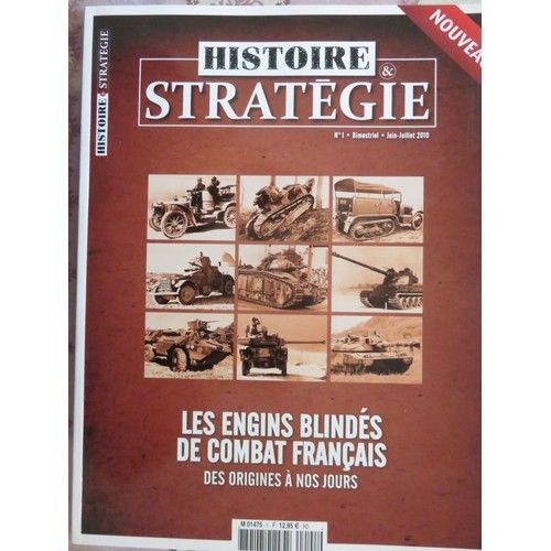 Histoire Et Stratégie - Les Engins Blindés De Combat Français Des Origines À Nos Jours - N°1 -