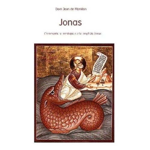 Jonas, Une Désobéissance Chèrement Payée: Commentaire Mystique Appuyé Sur Les Pères De L'église