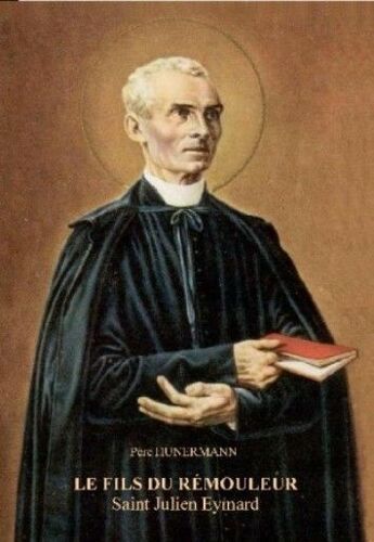 Le Fils Du Remouleur: Saint Pierre Julien Eymard