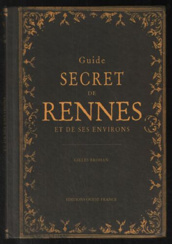 Guide Secret De Rennes Et De Ses Environs (Avec Illustrations)