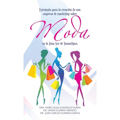 Estrategia Para La Creación De Una Empresa De Marketing Sobre Moda En La Zona Sur De Tamaulipas.
