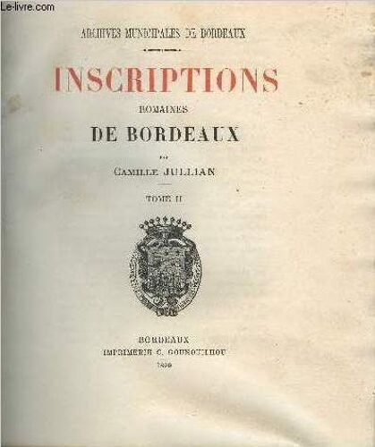Archives Municipales De Bordeaux - Inscriptions Romaines De Bordeaux - Tome Ii