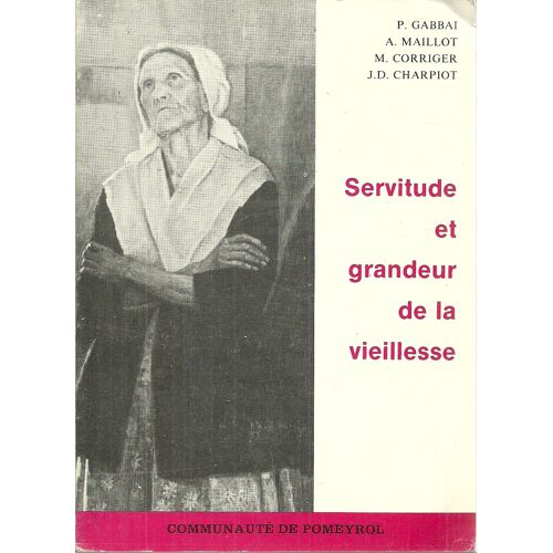 Servitude Et Grandeur De La Vieillesse