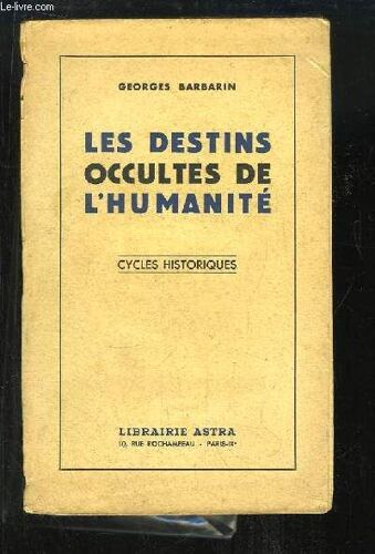 Les Destins Occultes De L'humanité. Cycle Historiques.