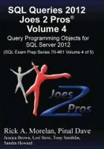 Sql Queries 2012 Joes 2 Pros® Volume 4