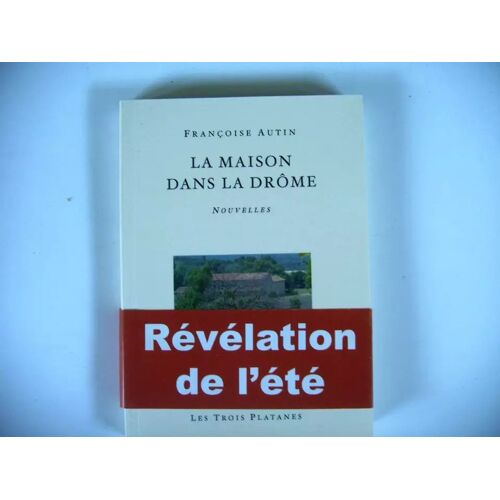 Nouvelle La Maison Dans La Drome Françoise Autin 2011