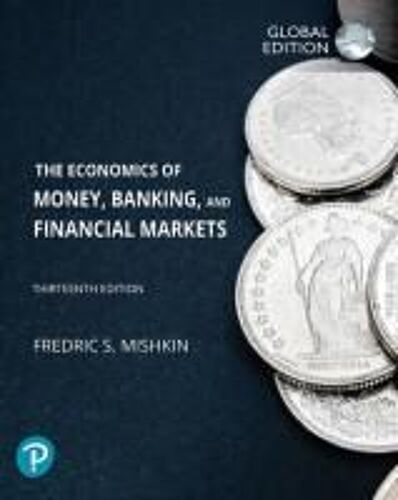 Economics Of Money, Banking And Financial Markets, The, Global Edition