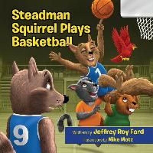 Steadman Squirrel Plays Basketball