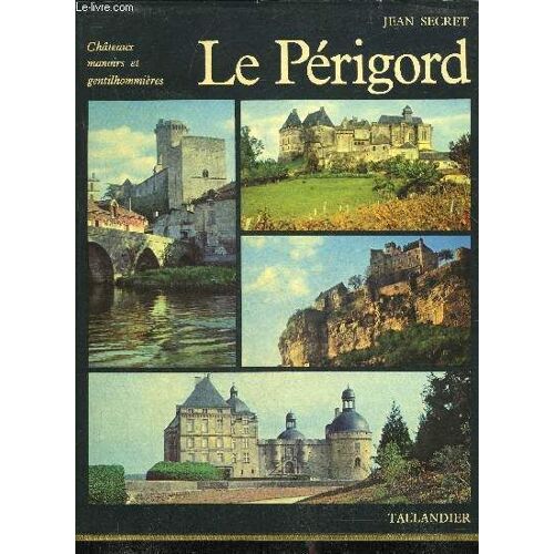 Le Perigord - Chateaux Manoirs Et Gentilhommieres