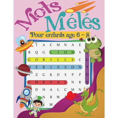 Mots Mélés Pour Enfants Age 6-8 Ans: 75 Puzzles À Thème, Avec Des Mots Cachés Dans Des Catégories Telles Que Les Animaux, Les Couleurs Ou Les Formes. ... Adaptés Aux Jeunes Enfants. (French Edition)