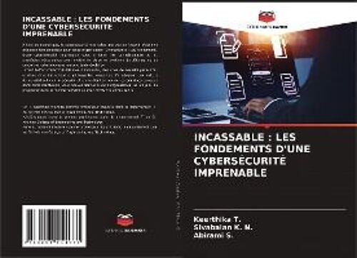 Incassable : Les Fondements D'une Cybersécurité Imprenable