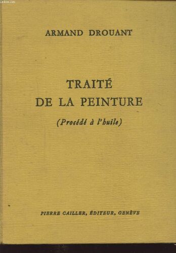 Traite De La Peinture ( Procede A L Huile )