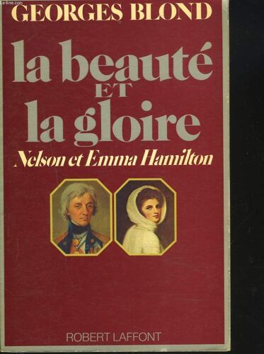 La Beaute Et La Gloire. Nelson Et Emma Hamilton.