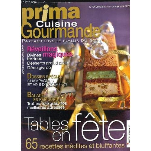 Prima Cuisine Gourmande N°101 - Tables En Fête, 65 Recettes Inedites Et Bluffantes, Reveillons Magiques? Dossier Special Champagnes Et Vins D'exception