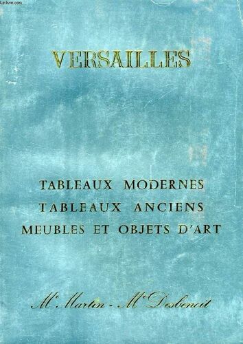 Versailles, Tableaux Modernes, Tableaux Anciens, Meubles Et Objets D'art (Catalogue)