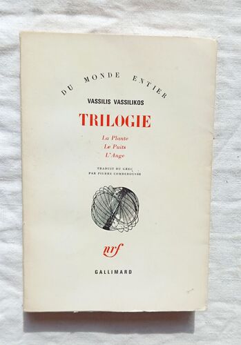 Vassilis Vassilikos, Trilogie : La Plante / Le Puits / L'ange, Nrf Gallimard, Collection "Du Monde Entier", Achevé D'imprimer Le 19 Février 1968, Traduit Du Grec Par Pierre Comberousse