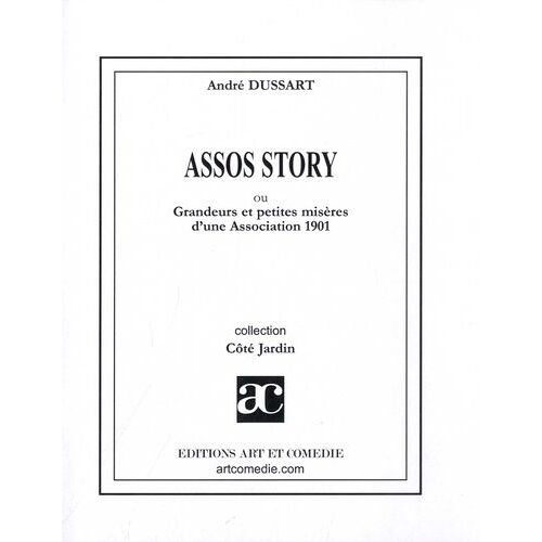 Assos Story Ou Grandeurs Et Petites Misères D'une Association 1901